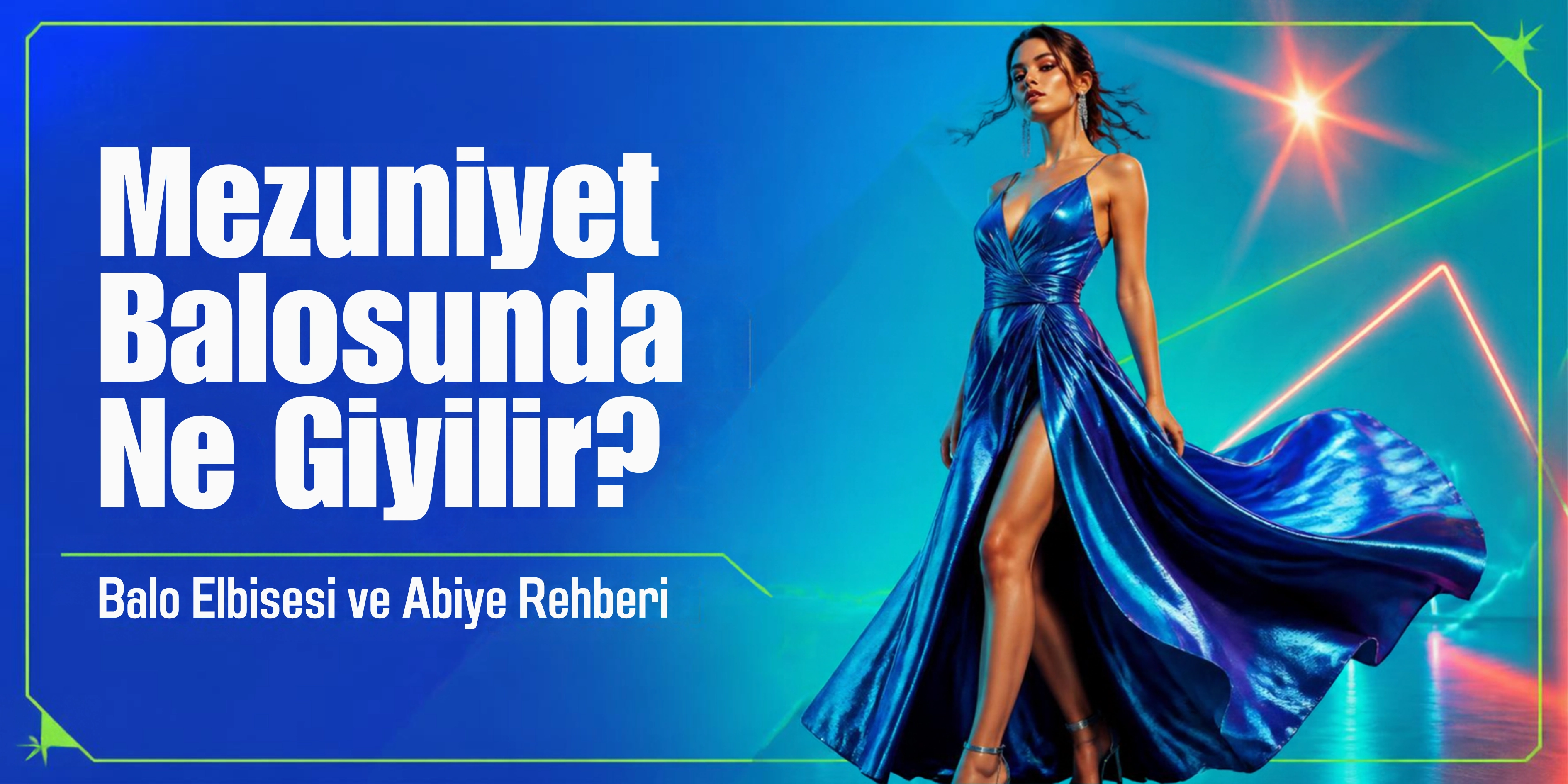 Mezuniyet Balosunda Ne Giyilir? Balo Elbisesi ve Abiye Rehberi